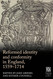 Reformed identity and conformity in England 1559-1714