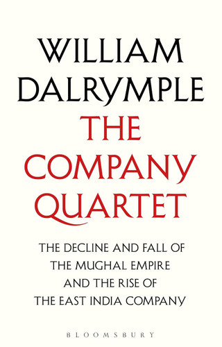 The Company Quartet: The Anarchy White Mughals Return of a King and