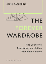 The Forever Wardrobe: Find your style. Transform your clothes. Save