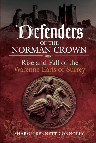 Defenders of the Norman Crown: Rise and Fall of the Warenne Earls of