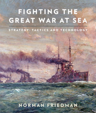 Fighting the Great War at Sea: Strategy Tactics and Technology