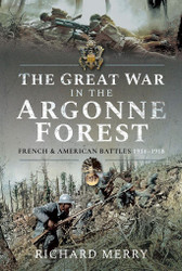 The Great War in the Argonne Forest: French and American Battles