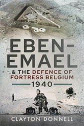 Eben-Emael and the Defence of Fortress Belgium 1940