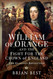 William of Orange and the Fight for the Crown of England: The
