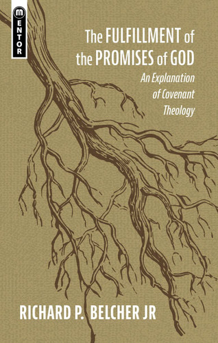 The Fulfillment of the Promises of God: An Explanation of Covenant