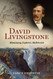 David Livingstone: Missionary Explorer Abolitionist (Biography)