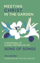 Meeting Christ in the Garden: A Devotional of Classic Writings on the