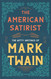 The American Satirist - The Witty Writings of Mark Twain