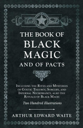 The Book of Black Magic and of Pacts;Including the Rites and