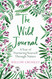 The Wild Journal: A Year of Nurturing Yourself Through Nature