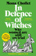 In Defence of Witches: Why Women Are Still on Trial