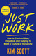 Just Work: How to Confront Bias Prejudice and Bullying to Build a