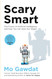 Scary Smart: The Future of Artificial Intelligence and How You Can