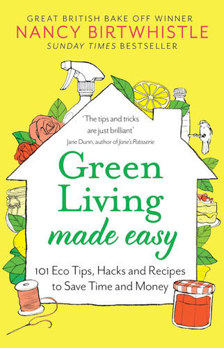 Green Living Made Easy: 101 Eco Tips Hacks and Recipes to Save Time