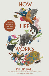 How Life Works: A User's Guide to the New Biology