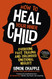 How to Heal Your Inner Child: Overcome Past Trauma and Childhood