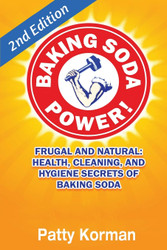 Baking Soda Power! Frugal Natural and Health Secrets of Baking Soda