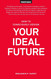 How to Consciously Design Your Ideal Future