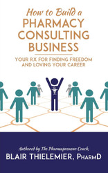 How to Build a Pharmacy Consulting Business: Your Rx for Finding