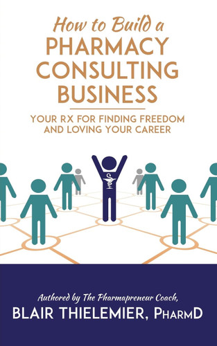 How to Build a Pharmacy Consulting Business: Your Rx for Finding