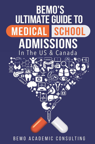 BeMo's Ultimate Guide to Medical School Admissions in the U.S. and