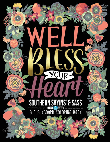 A Chalkboard Coloring Book: Southern Sayins' & Sass: Well Bless Your