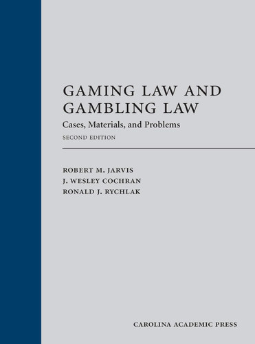 Gaming Law and Gambling Law: Cases Materials and Problems Gaming Law and Gambling Law: Cases Materials and Problems