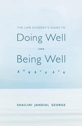 The Law Student's Guide to Doing Well and Being Well