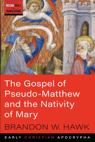 The Gospel of Pseudo-Matthew and the Nativity of Mary