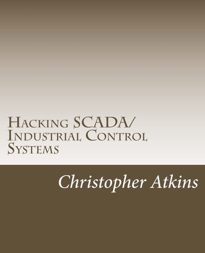 Hacking SCADA/Industrial Control Systems: The Pentest Guide