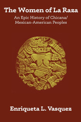 The Women of La Raza: An Epic History of Chicana / Mexican-American
