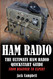 Ham Radio: The Ultimate Ham Radio Quickstart Guide - From Beginner to