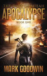 The Days of Elijah Book One: Apocalypse: A Novel of the Great