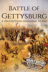 Battle of Gettysburg: A History From Beginning to End