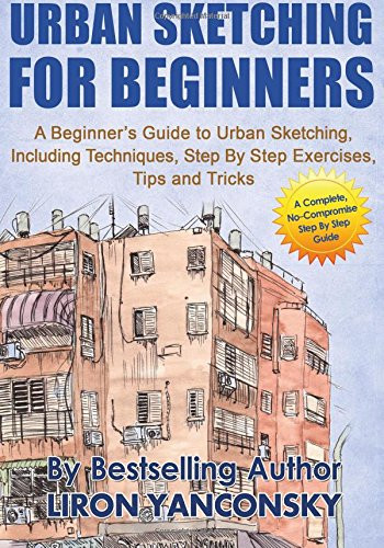 Urban Sketching For Beginners: A Beginner's Guide to Urban Sketching