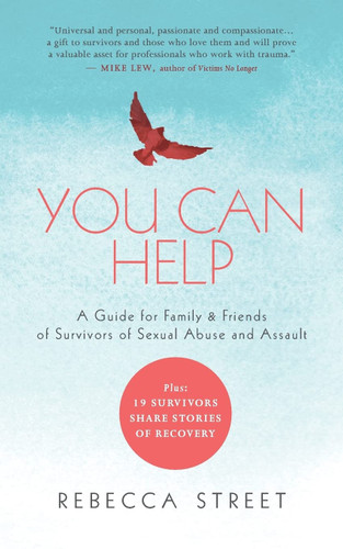 You Can Help: A Guide for Family & Friends of Survivors of Sexual