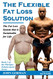 The Flexible Fat Loss Solution: The Fat Loss System that is