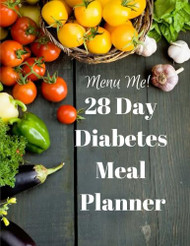 28 Day Diabetes Diet Meal Planner-Menu Me! Lower Carb Menus & Easy