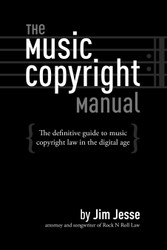 The Music Copyright Manual: The Definitive Guide to Music Copyright