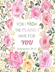 Jeremiah 29:11 For I Know the Plans I Have for You: Floral Notebook