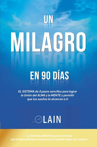 Un Milagro en 90 Dias (La Voz de Tu Alma) [Spanish Edition]