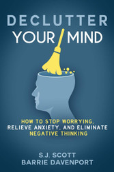 Declutter Your Mind: How to Stop Worrying Relieve Anxiety and