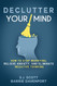 Declutter Your Mind: How to Stop Worrying Relieve Anxiety and