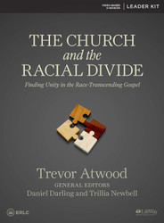 The Church and the Racial Divide - Leader Kit: Finding Unity in the