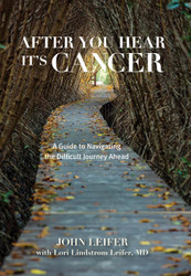 After You Hear It's Cancer: A Guide to Navigating the Difficult