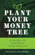 Plant Your Money Tree: A Guide to Growing Your Wealth