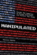 Manipulated: Inside the Cyberwar to Hijack Elections and Distort the