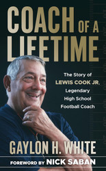 Coach of a Lifetime: The Story of Lewis Cook Jr. Legendary High