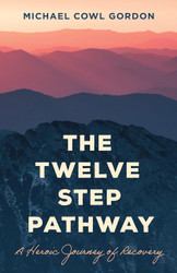 The Twelve Step Pathway: A Heroic Journey of Recovery