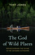 The God of Wild Places